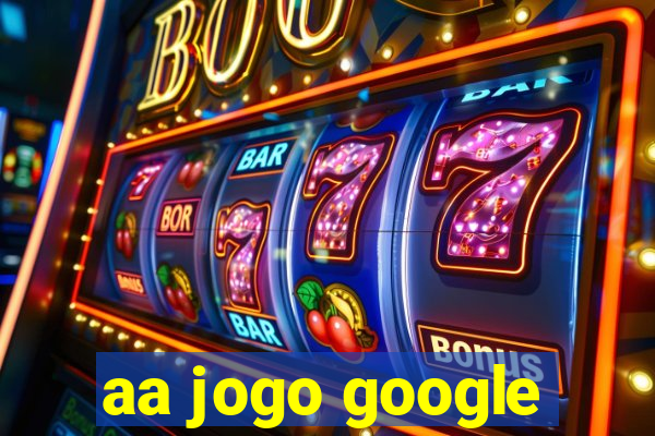 aa jogo google