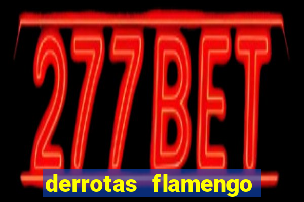 derrotas flamengo 2019 brasileiro