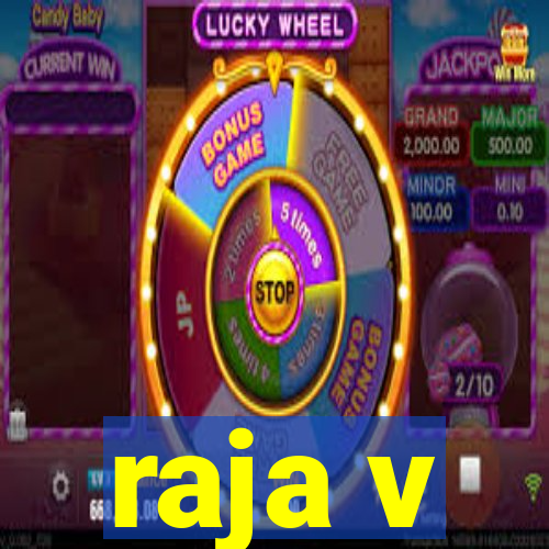 raja v