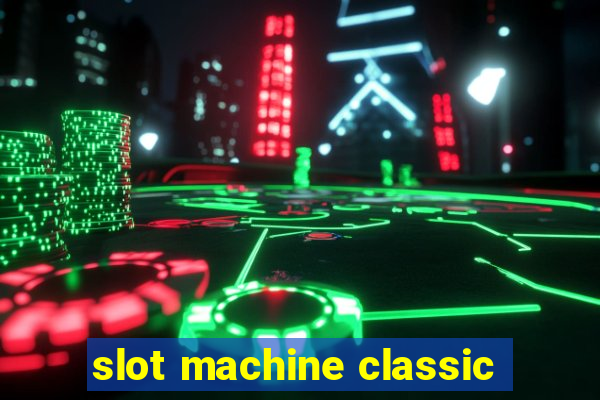 slot machine classic