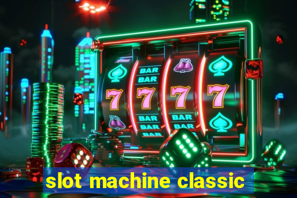 slot machine classic