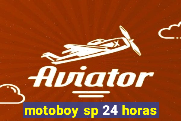 motoboy sp 24 horas