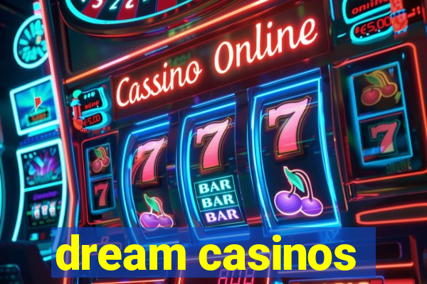 dream casinos