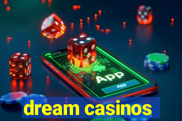 dream casinos