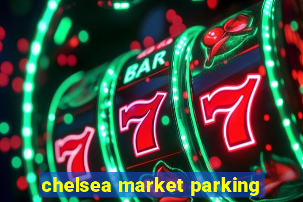 chelsea market parking