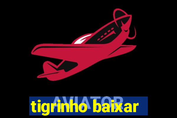 tigrinho baixar