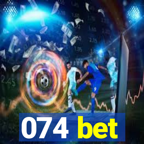 074 bet