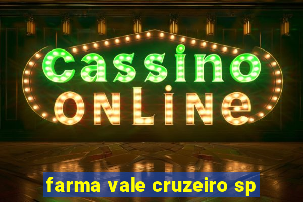 farma vale cruzeiro sp