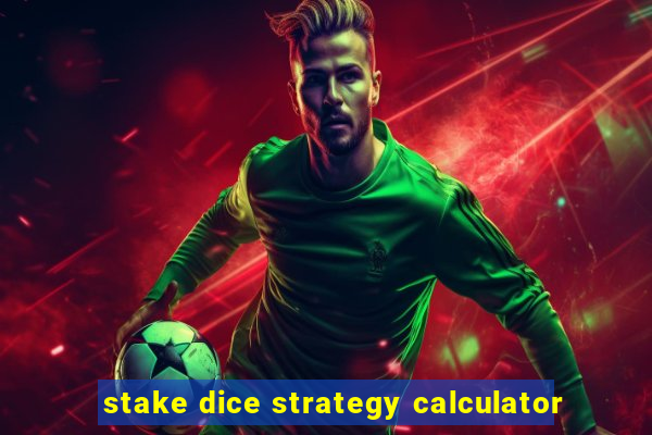 stake dice strategy calculator