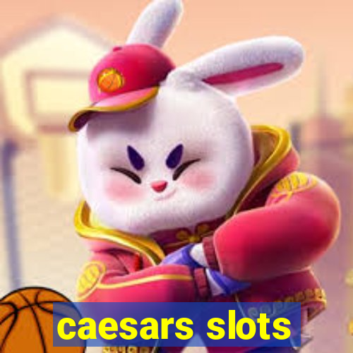 caesars slots