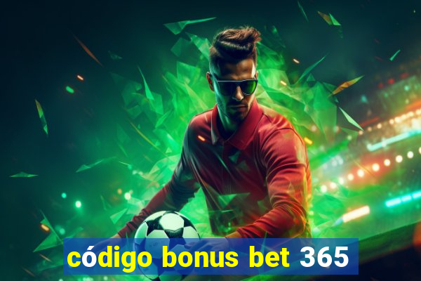 código bonus bet 365