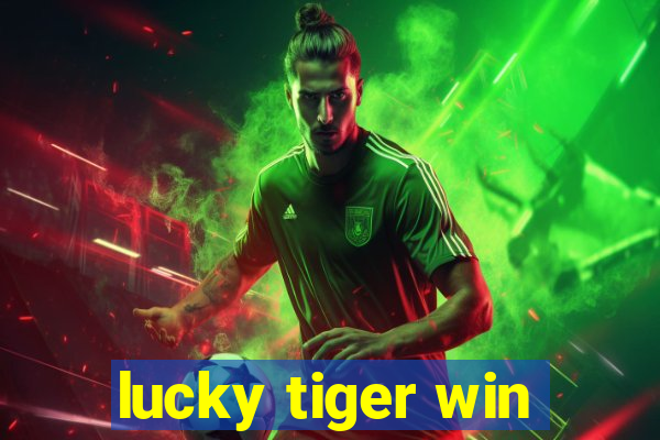 lucky tiger win