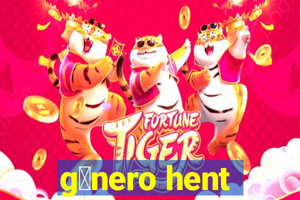 g锚nero hent