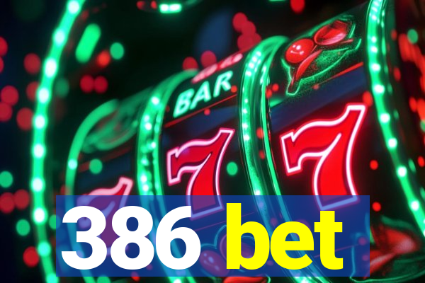 386 bet