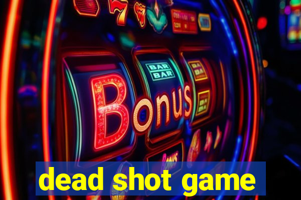 dead shot game