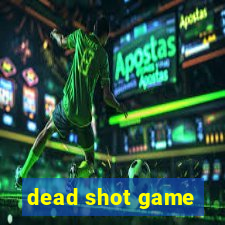 dead shot game