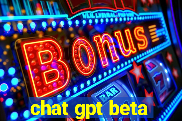 chat gpt beta