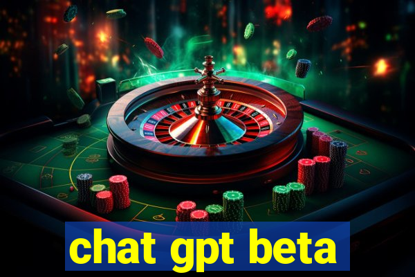 chat gpt beta