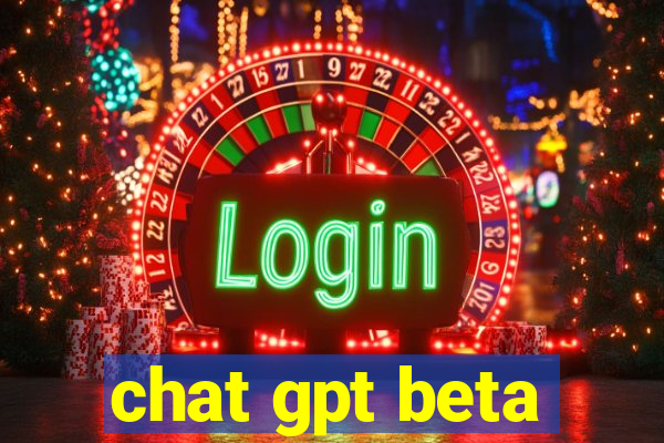 chat gpt beta