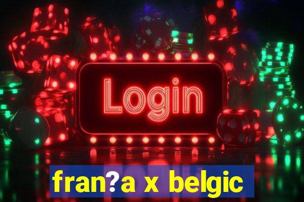 fran?a x belgic