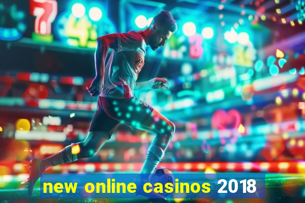 new online casinos 2018