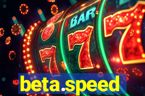 beta.speed