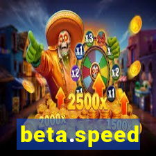 beta.speed