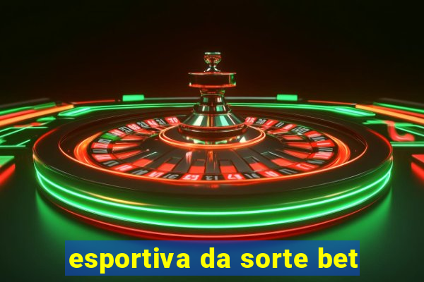 esportiva da sorte bet