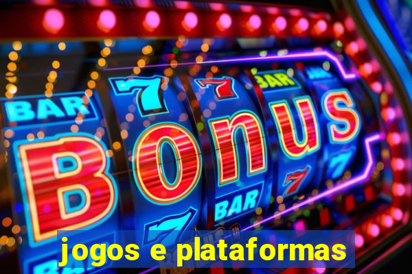 jogos e plataformas