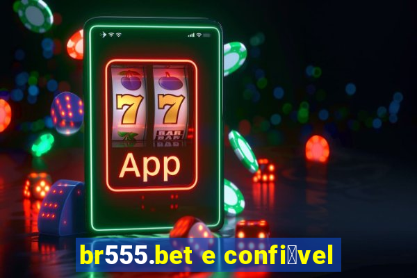 br555.bet e confi谩vel