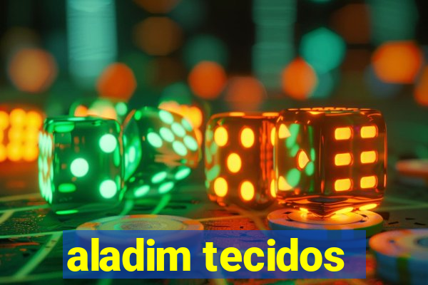 aladim tecidos