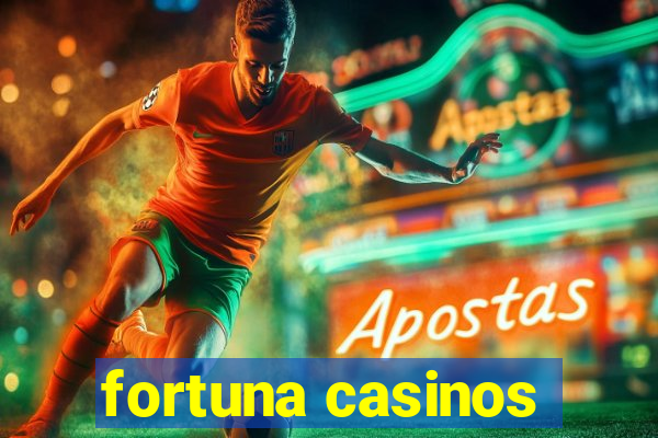 fortuna casinos