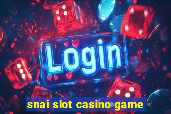 snai slot casino game