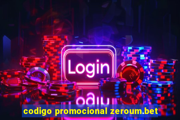 codigo promocional zeroum.bet