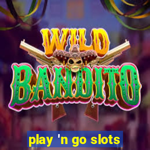 play 'n go slots