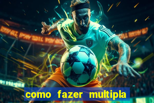 como fazer multipla na estrela bet