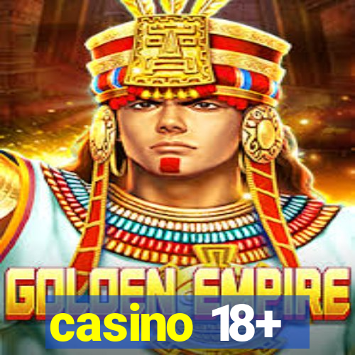 casino 18+