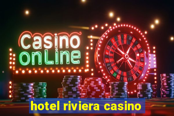 hotel riviera casino