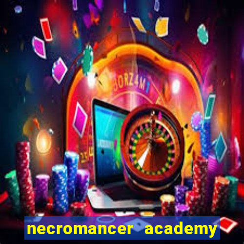 necromancer academy and the genius summoner 50