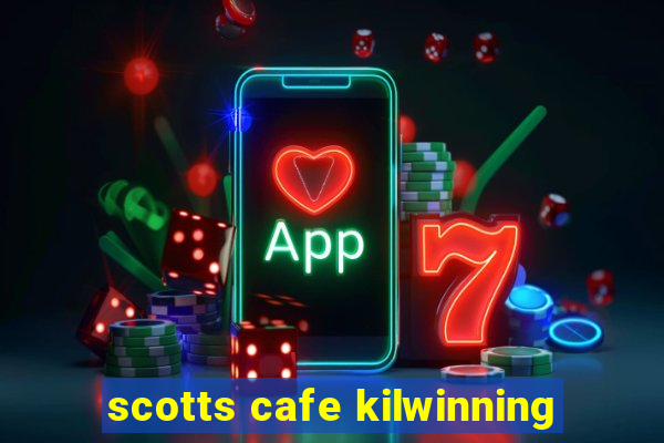 scotts cafe kilwinning