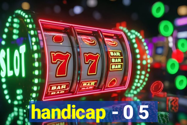 handicap - 0 5