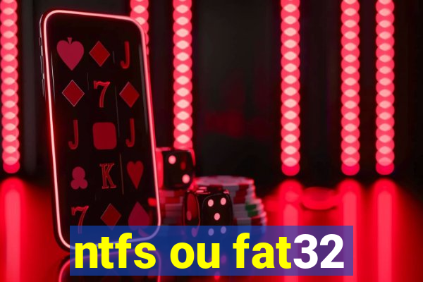 ntfs ou fat32