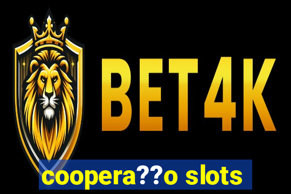 coopera??o slots