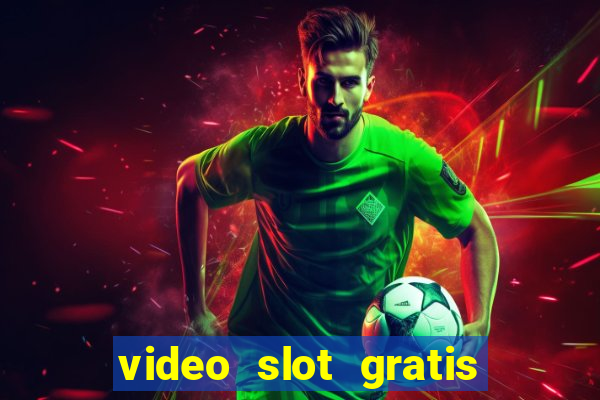 video slot gratis senza registrazione