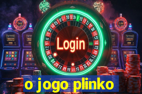 o jogo plinko