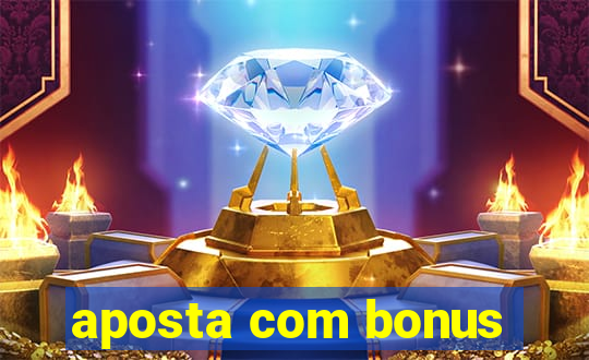 aposta com bonus