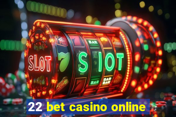 22 bet casino online