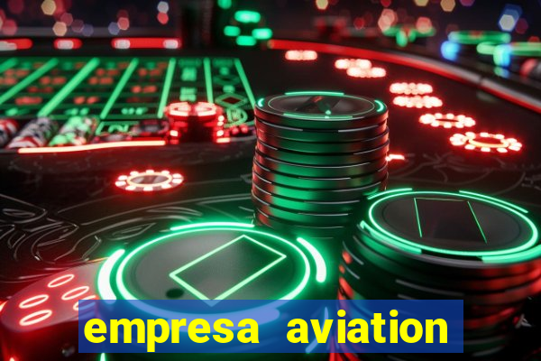 empresa aviation participacoes ltda