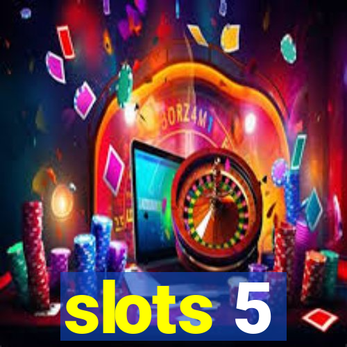 slots 5