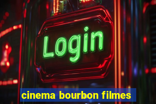 cinema bourbon filmes